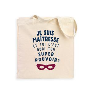 Totebag Je Suis Maîtresse Et Toi C'est Quoi Ton Super Pouvoir ? - Naturel - Taille TU