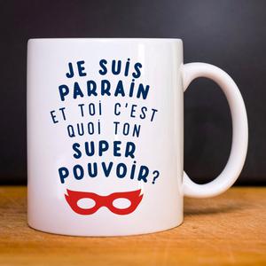 Mug Je Suis Parrain Et Toi C'est Quoi Ton Super Pouvoir? - Blanc - Taille TU