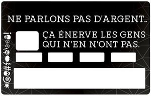 Sticker pour carte bancaire, L'argent ça enerve les gens