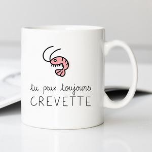 Mug Tu Peux Toujours Crevette - Blanc - Taille TU