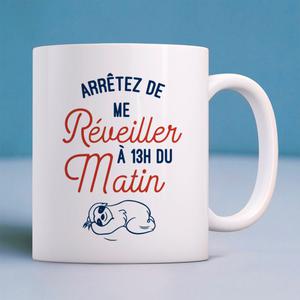 Mug Arrêtez De Me Réveiller À 13h Du Matin - Blanc - Taille TU